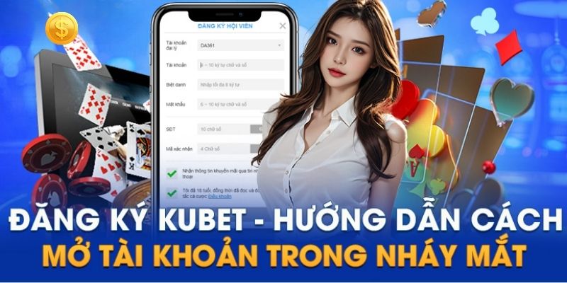 4 thao tác đăng ký Kubet dễ hiểu dành cho người mới bắt đầu